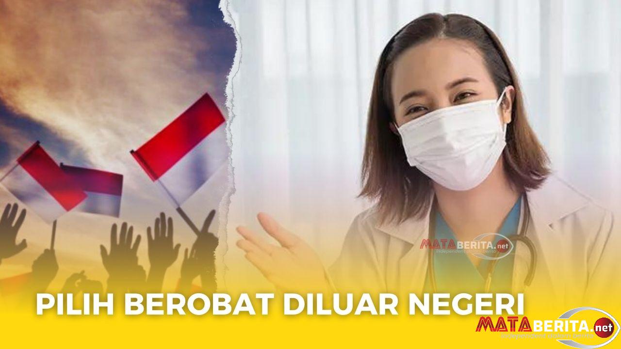 Alasan Warga Indonesia Lebih Suka Berobat Diluar Negeri