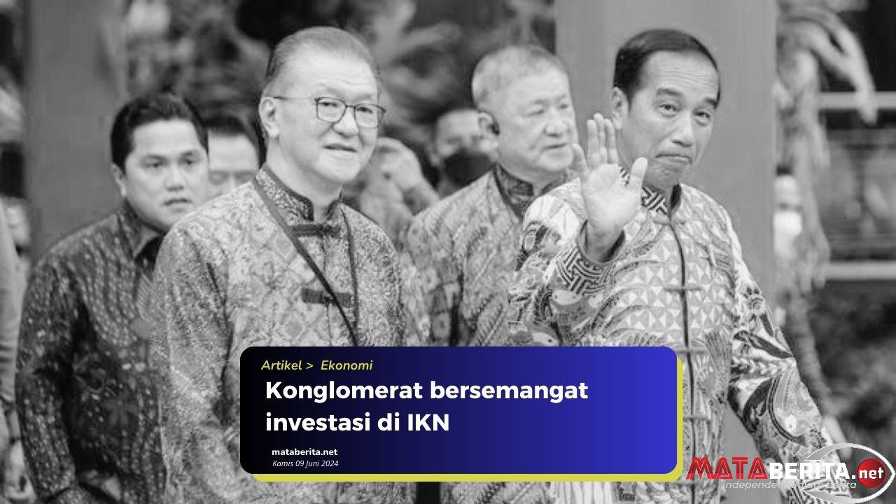 12 Konglomerat Investasi Ratusan Miliar di IKN ini Nama dan Perusahaannya