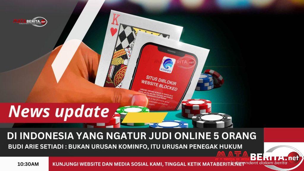 Jokowi : Laporkan Tindakan Judi Online, Budi Arie : Yang Ngatur Judi Online di Indonesia 5 Orang