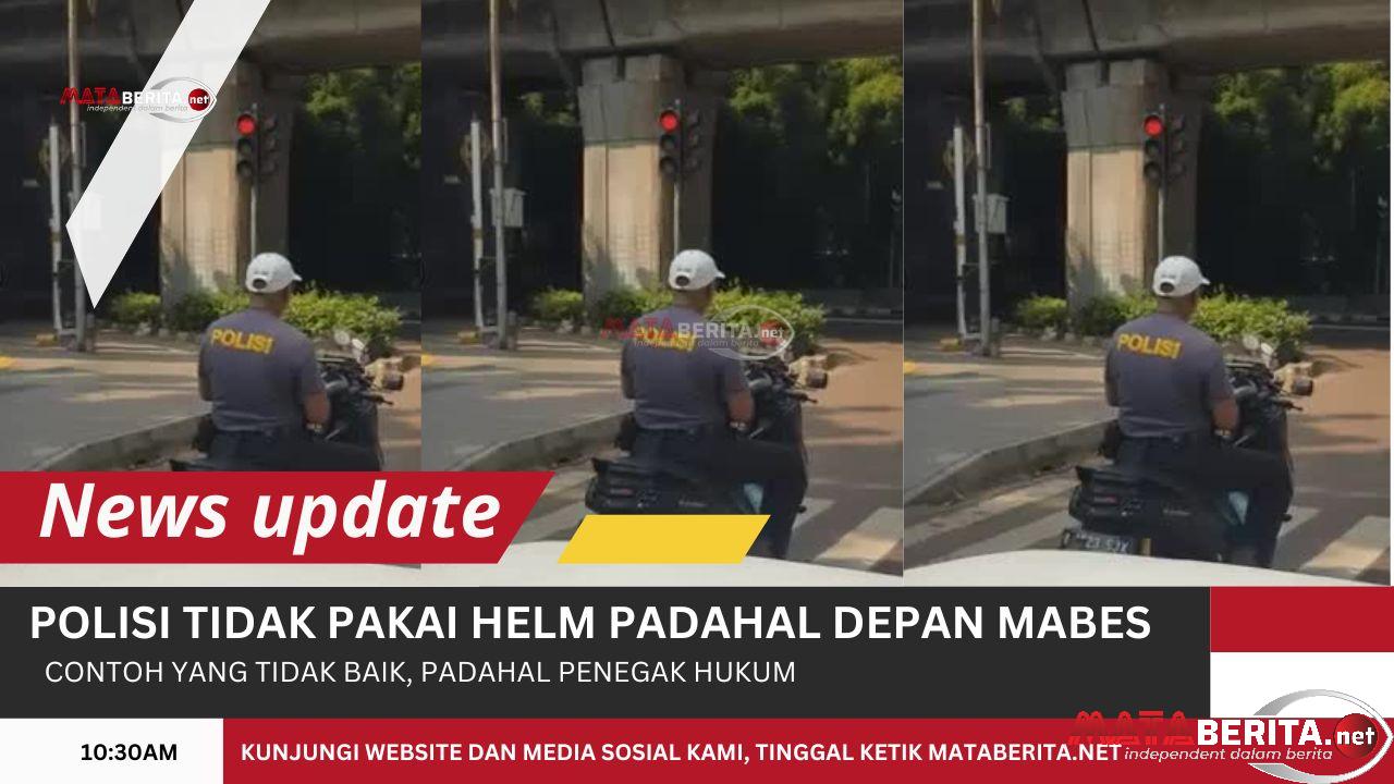 Video : Viral Polisi Tidak Pakai Helm Padahal Depan Mabes Polri