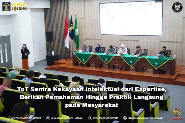 ToT Sentra Kekayaan Intelektual dari Expertise, Berikan Pemahaman hingga Praktek Langsung ke Masyarakat