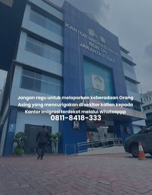 Kanim Jakpus : WNA Mencurigakan, Laporkan ke Kantor Imigrasi Terdekat