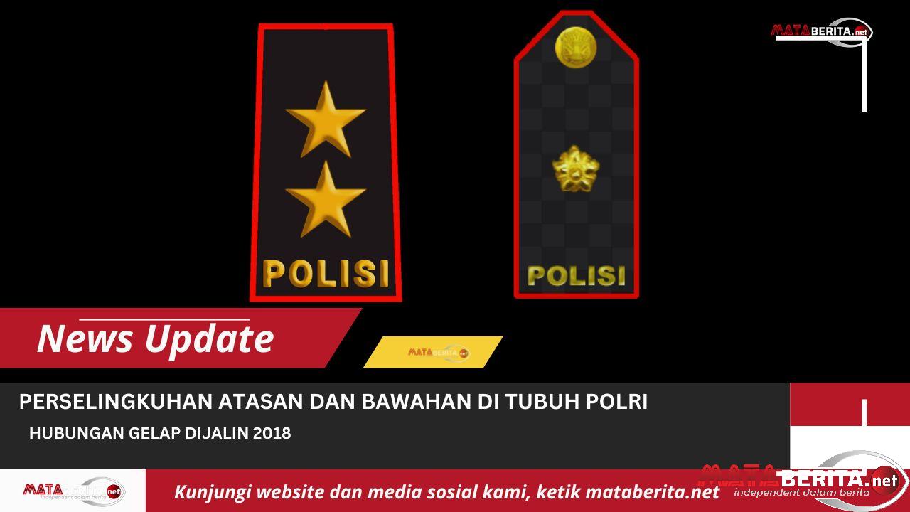 Skandal Hubungan Gelap Irjen Polisi dengan Kompol Dimulai 2018