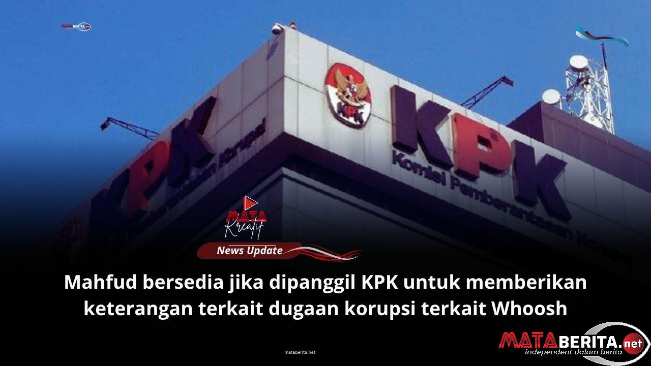 KPK Usut Kasus Dugaan Korupsi Proyek Kereta Cepat Alias Whoosh, Mahfud MD Siap Bersaksi