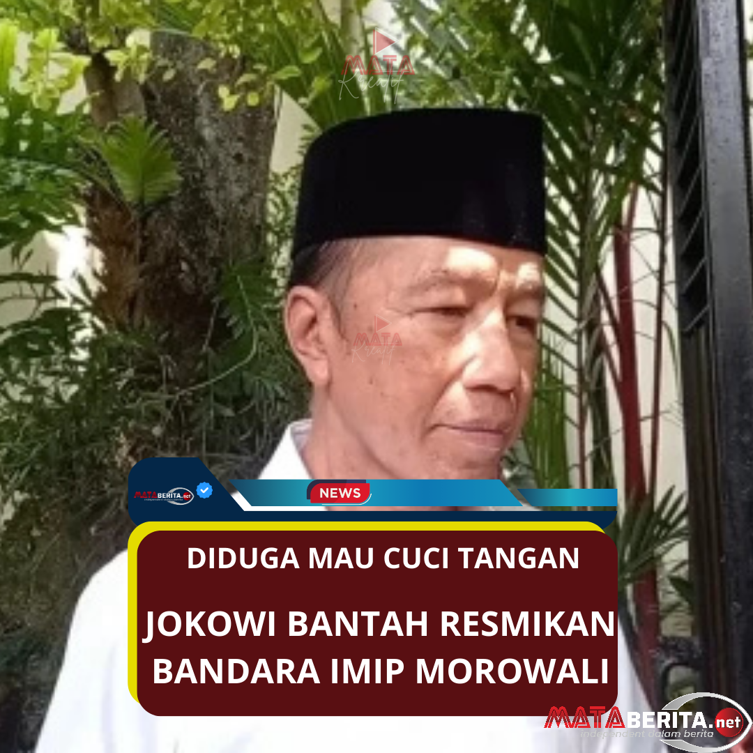 Jokowi Bantah Resmikan Bandara IMIP Morowali