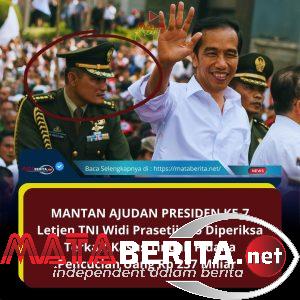 Mantan Ajudan Jokowi, Letjen TNI Widi Prasetijono Diperiksa Terkait Kasus Tindak Pidana Pencucian Uang Rp 237 Miliar