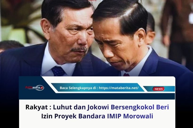 Rakyat : Luhut dan Jokowi Bersengkokol Beri Izin Proyek Bandara IMIP Morowali