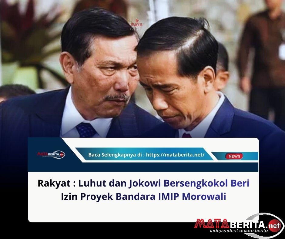 Rakyat : Luhut dan Jokowi Bersengkokol Beri Izin Proyek Bandara IMIP Morowali