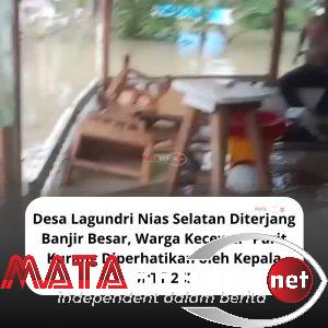 Desa Lagundri Dikepung Banjir, Warga Pertanyakan Kondisi Parit: “Kenapa Tidak Diperhatikan?”