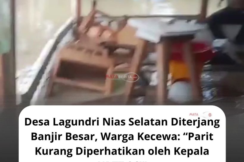 Desa Lagundri Dikepung Banjir, Warga Pertanyakan Kondisi Parit: “Kenapa Tidak Diperhatikan?”